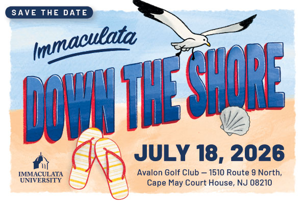 MAG_ADV-SPRING-2026-Down-the-Shore-Ad Ad with text: Immaculata Down the Shore, July 18, 2026.